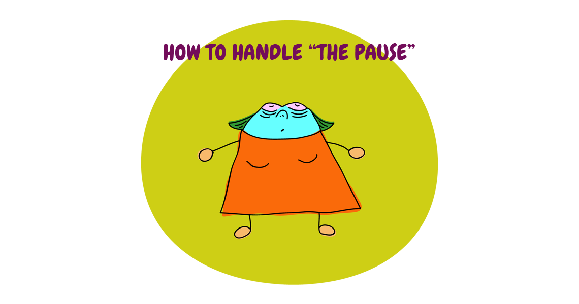 HOW TO HANDLE “THE PAUSE”