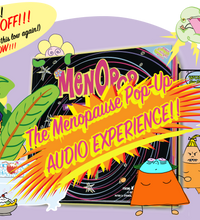 (Presale!) MenOpop, a Menopause Pop-Up AUDIO EXPERIENCE!